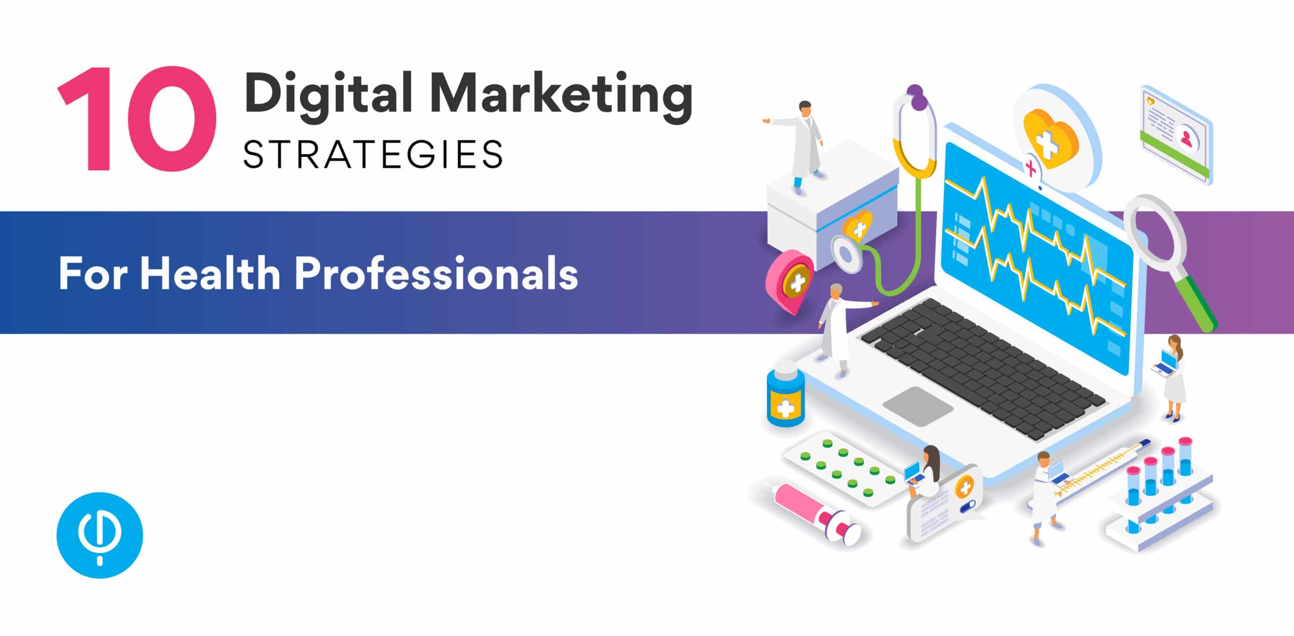 10 Digital Marketing Strategies For Healthcare Professionals Phidev